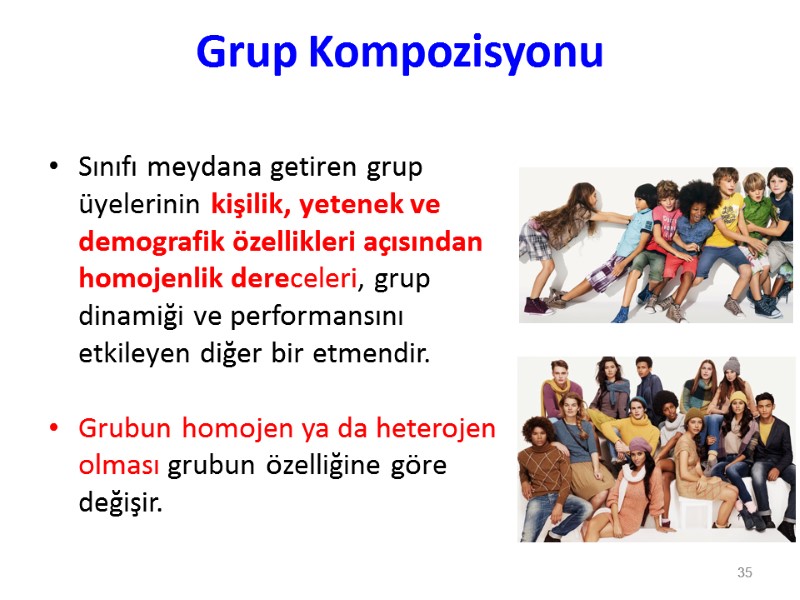 Grup Kompozisyonu Sınıfı meydana getiren grup üyelerinin kişilik, yetenek ve demografik özellikleri açısından homojenlik